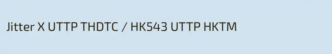 Jitter X UTTP THDTC / HK543 UTTP HKTM